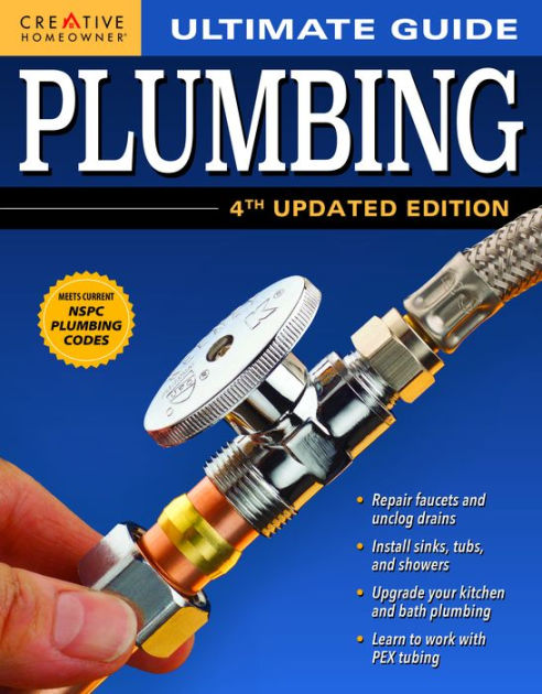 Black & Decker The Complete Guide to Plumbing Updated 7th Edition : Completely Updated to Current Codes