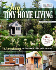 Title: The Joy of Tiny House Living: Everything You Need to Know Before Taking the Plunge, Author: Chris Schapdick