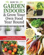 How to Garden Indoors & Grow Your Own Food Year Round: Ultimate Guide to Vertical, Container, and Hydroponic Gardening