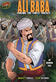 Title: Ali Baba: Fooling the Forty Thieves [An Arabian Tale], Author: Marie P. Croall