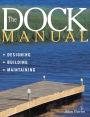 Alternative view 2 of The Dock Manual: Designing/Building/Maintaining