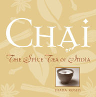 Title: Chai: The Spice Tea of India, Author: Diana Rosen