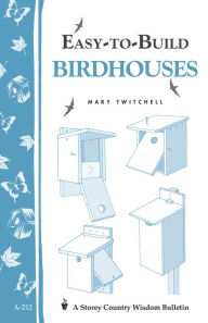 Title: Easy-to-Build Birdhouses: Storey's Country Wisdom Bulletin A-212, Author: Mary Twitchell