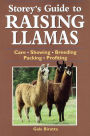 Storey's Guide to Raising Llamas: Care, Showing, Breeding, Packing, Profiting