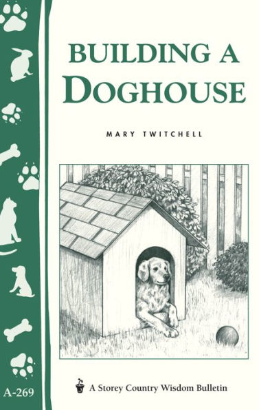 Building a Doghouse: (Storey's Country Wisdom Bulletins A-269)