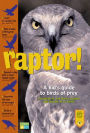 Raptor!: A Kid's Guide to Birds of Prey