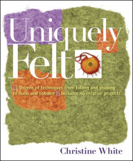 Title: Uniquely Felt, Author: Christine White