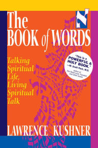 Title: The Book of Words: Talking Spiritual Life, Living Spiritual Talk, Author: Lawrence Kushner