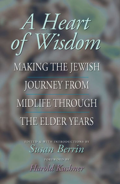 A Heart of Wisdom: Making the Jewish Journey from Midlife through the Elder Years
