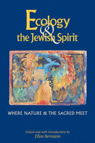 Title: Ecology & the Jewish Spirit: Where Nature & the Sacred Meet, Author: Ellen Bernstein
