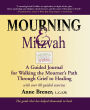 Mourning & Mitzvah (2nd Edition): A Guided Journal for Walking the Mourner's Path Through Grief to Healing