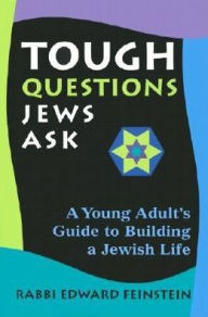 Tough Questions Jews Ask: A Young Adult's Guide to Building a Jewish Life