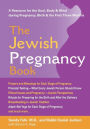 The Jewish Pregnancy Book: A Resource for the Soul, Body & Mind during Pregnancy, Birth & the First Three Months