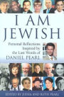 I Am Jewish: Personal Reflections Inspired by the Last Words of Daniel Pearl
