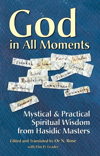 God in All Moments: Mystical & Practical Spiritual Wisdom from Hasidic Masters