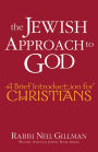 The Jewish Approach to God: A Brief Introduction for Christians / Edition 1