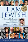 I Am Jewish: Personal Reflections Inspired by the Last Words of Daniel Pearl