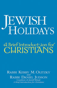 Title: Jewish Holidays: A Brief Introduction for Christians, Author: Kerry M. Olitzky