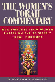 Title: The Women's Torah Commentary: New Insights from Women Rabbis on the 54 Weekly Torah Portions, Author: Elyse Goldstein