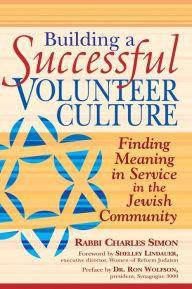 Title: Building a Successful Volunteer Culture: Finding Meaning in Service in the Jewish Community, Author: Charles Simon