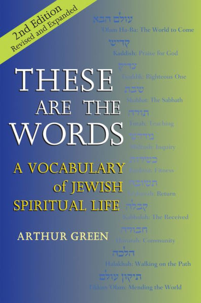 These are the Words (2nd Edition): A Vocabulary of Jewish Spiritual Life