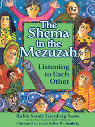 Title: The Shema in the Mezuzah: Listening to Each Other, Author: Sandy Eisenberg Sasso