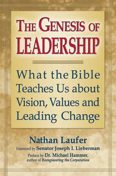 The Genesis of Leadership: What the Bible Teaches Us about Vision, Values and Leading Change