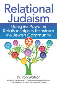 Title: Relational Judaism: Using the Power of Relationships to Transform the Jewish Community, Author: Ron Wolfson