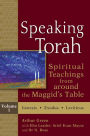 Speaking Torah: Spiritual Teachings from around the Maggid's Table