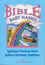 Bible Baby Names: Spiritual Choices from Judeo-Christian Sources