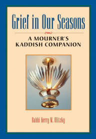 Title: Grief in Our Seasons: A Mourner's Kaddish Companion, Author: Kerry M. Olitzky