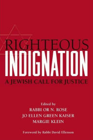 Title: Righteous Indignation: A Jewish Call for Justice, Author: Or N. Rose