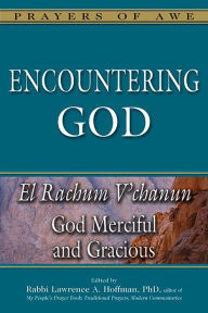 Title: Encountering God: God Merciful and Gracious-El Rachum V'chanun, Author: Lawrence A. Hoffman PhD