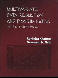 Title: Multivariate Data Reduction and Discrimination with SAS Software / Edition 1, Author: Ravindra Khattree