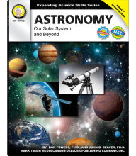 Title: Astronomy, Grades 6 - 12: Our Solar System and Beyond, Author: Don Powers Ph.D.