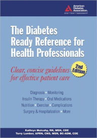 Title: The Diabetes Ready Reference for Health Professionals / Edition 2, Author: Kathryn Mulcahy RN