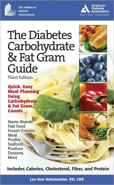 The Diabetes Carbohydrate and Fat Gram Guide by Lea Ann Holzmeister