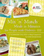 Mix 'n' Match Meals in Minutes for People with Diabetes: A No-Brainer Solution to Meal Preparation
