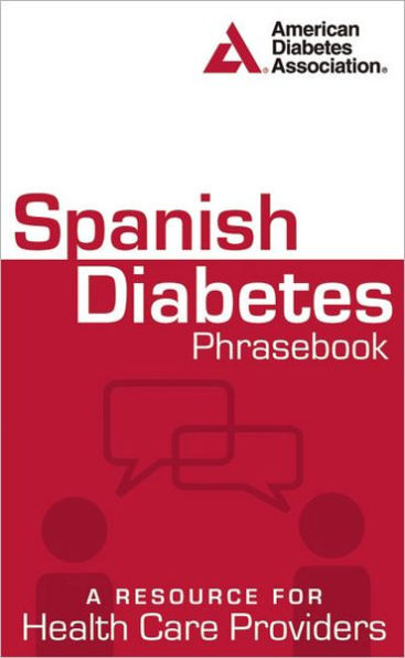 Spanish Diabetes Phrasebook: A Resource for Health Care Providers / Edition 1