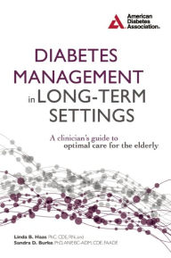 Title: Diabetes Management in Long-Term Settings: A Clinician's Guide to Optimal Care for the Elderly, Author: Linda  B. Haas