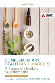 Title: Complementary Health and Diabetes-A Focus on Dietary Supplements, Author: Laura Shane-McWhorter PharmD