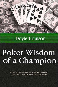 Title: Poker Wisdom of a Champion, Author: Doyle Brunson