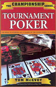 Tournament Poker: The Bible to Winning All 11 Games in the World Series of Poker
