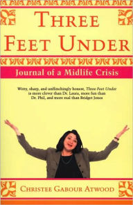 Three Feet Under: Journal of a Midlife Crisis