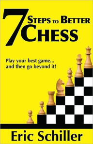 Title: 7 Steps to Better Chess, Author: Eric Schiller