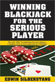 Title: Winning Blackjack for the Serious Player, Author: Edwin Silberstang