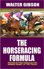 Horse Racing Formula: Proven Betting Formulas For Winning Money at the Track