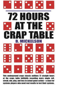 Title: 72 Hours at the Craps Table, Author: B Mickelson