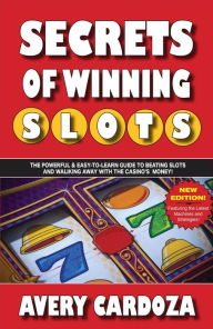 Title: Secrets of Winning Slots: Secrets of Winning Slots Rev, Author: Avery Cardoza