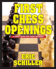 Title: First Chess Openings, Author: Eric Schiller